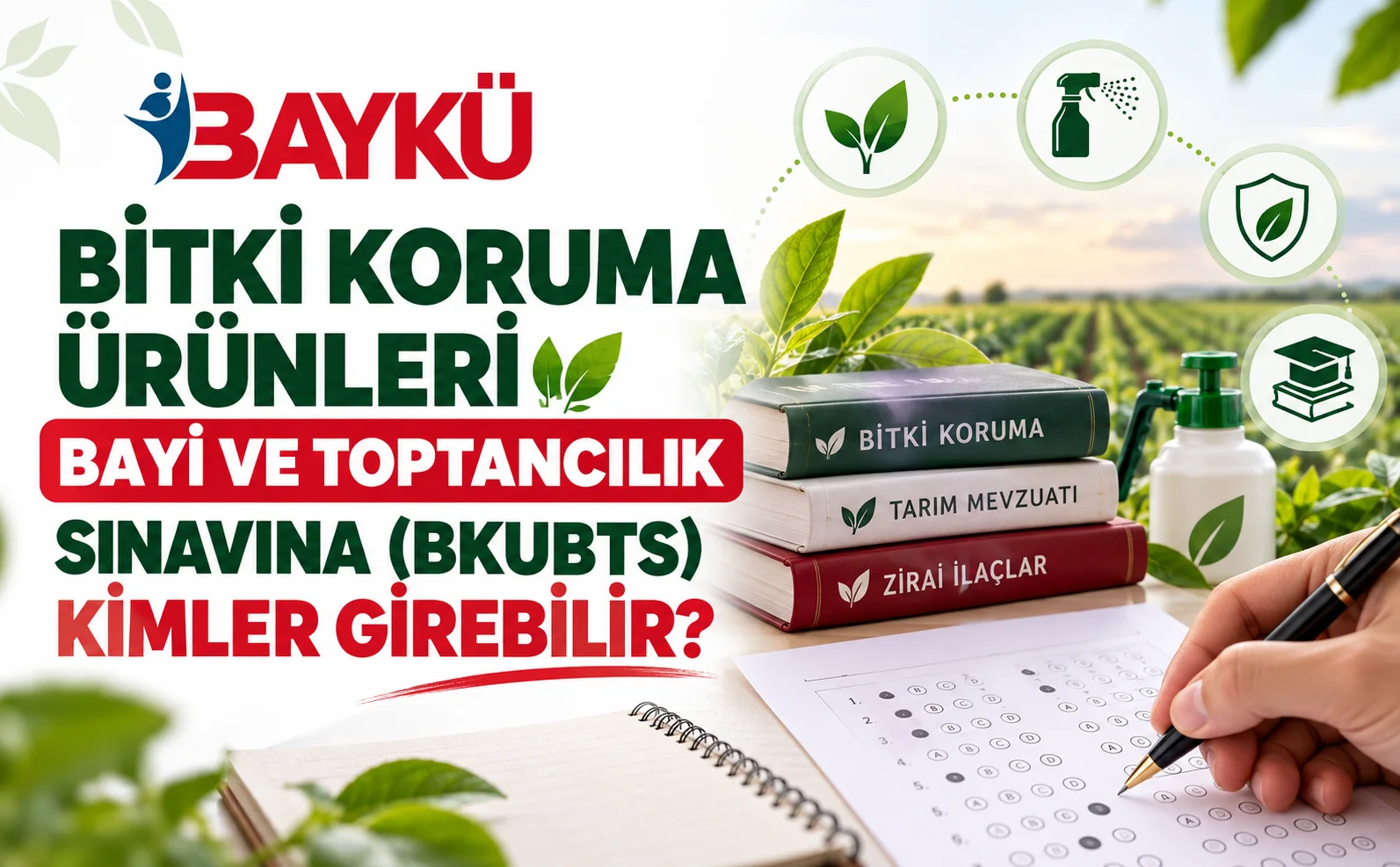 BİTKİ KORUMA ÜRÜNLERİ BAYİ VE TOPTANCILIK SINAVI - BKUBTS KİMLER GİREBİLİR?